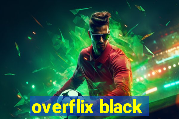 overflix black