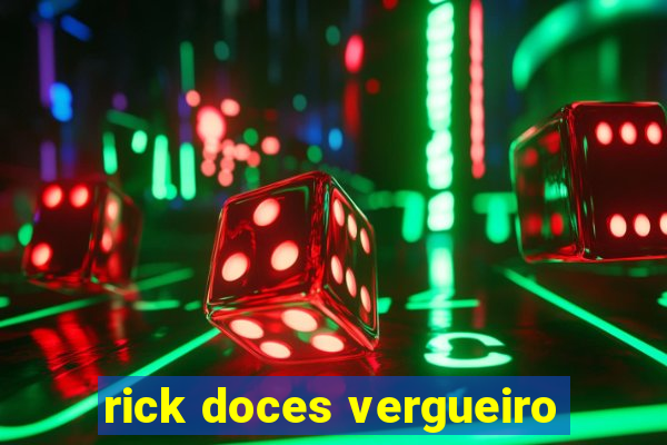 rick doces vergueiro