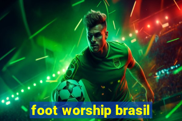 foot worship brasil