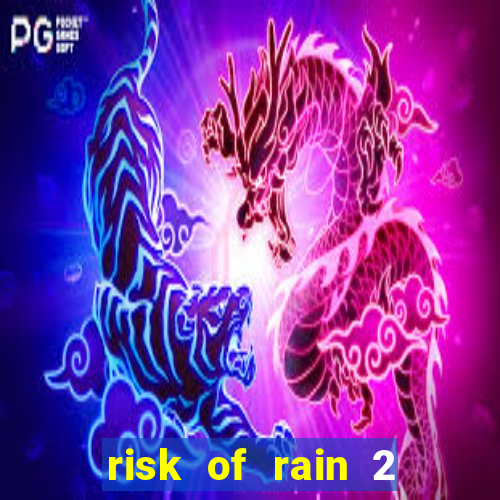 risk of rain 2 tier list