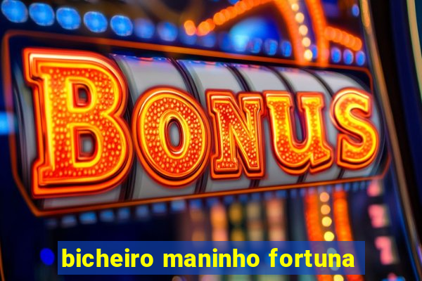 bicheiro maninho fortuna