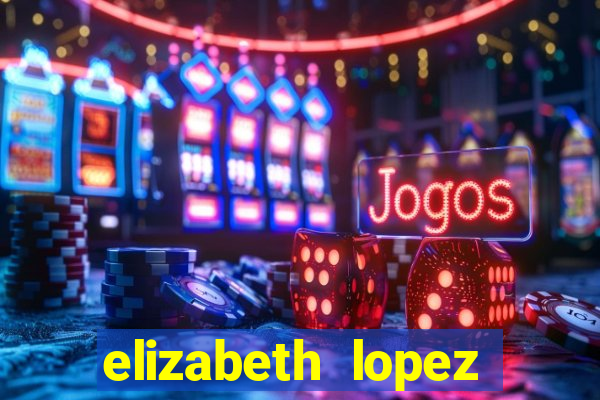 elizabeth lopez sanches nua