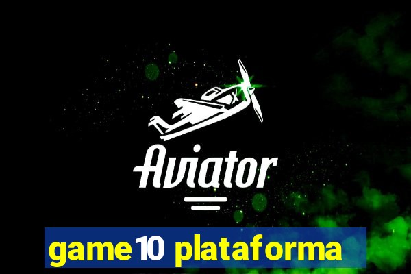 game10 plataforma