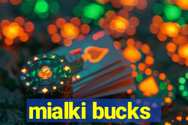 mialki bucks