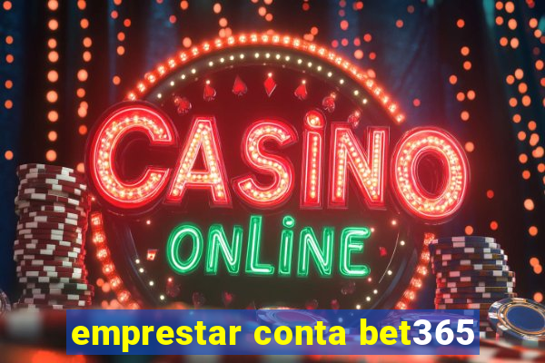 emprestar conta bet365