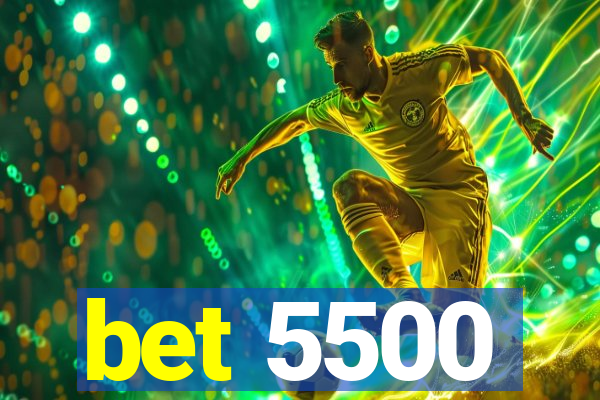 bet 5500