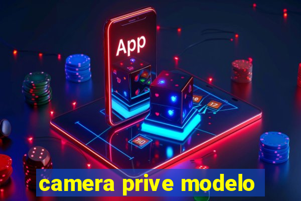 camera prive modelo