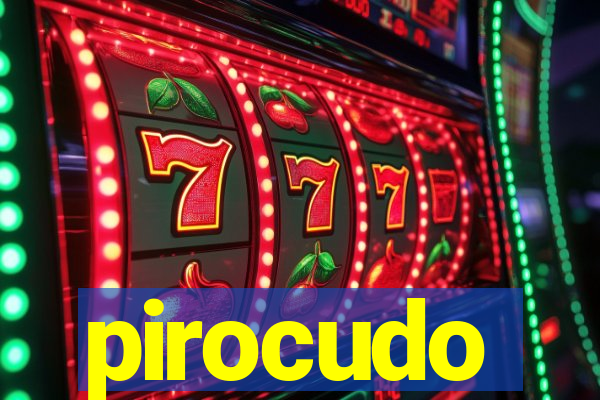 pirocudo