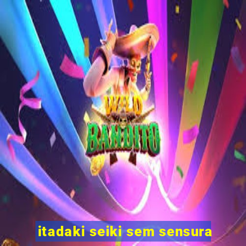 itadaki seiki sem sensura