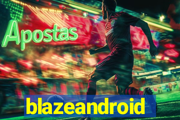 blazeandroid