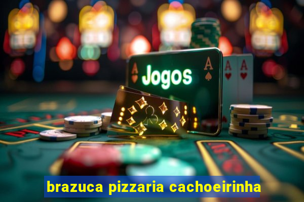 brazuca pizzaria cachoeirinha