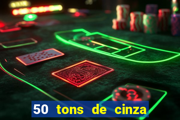 50 tons de cinza online dublado