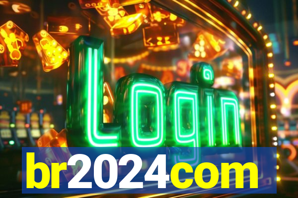 br2024com