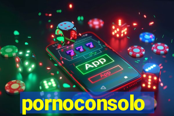 pornoconsolo