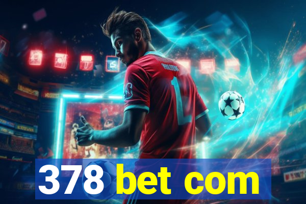 378 bet com