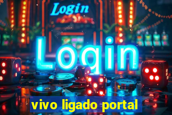 vivo ligado portal