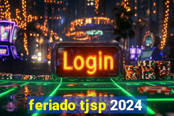 feriado tjsp 2024