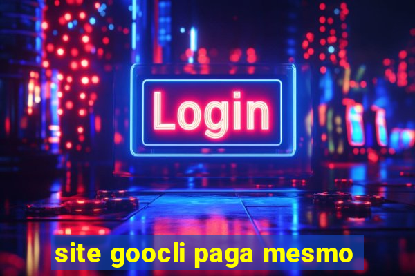 site goocli paga mesmo