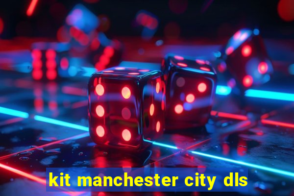 kit manchester city dls