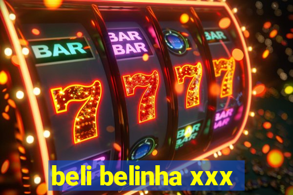 beli belinha xxx