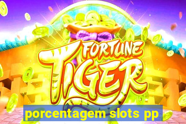 porcentagem slots pp