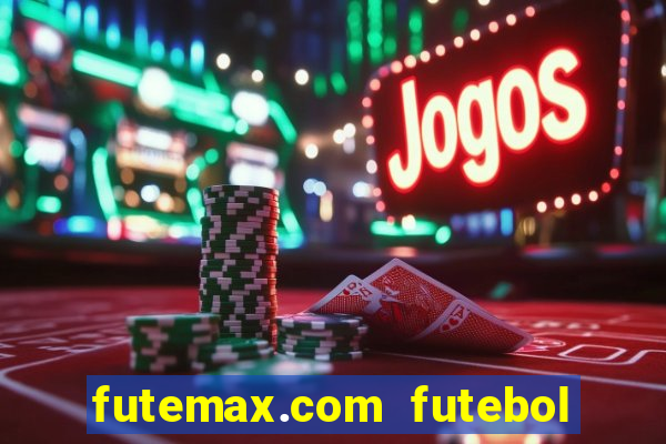 futemax.com futebol ao vivo