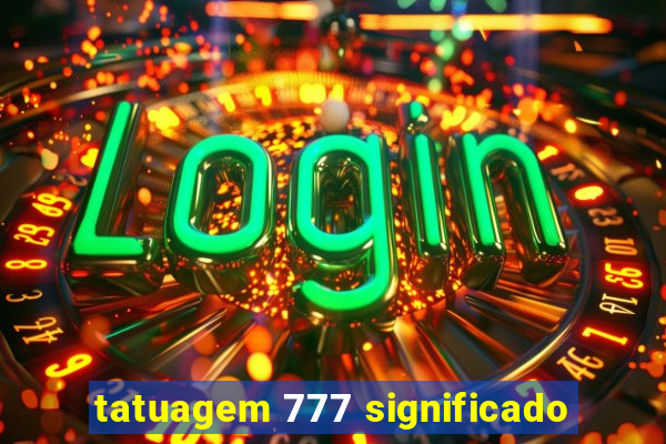 tatuagem 777 significado