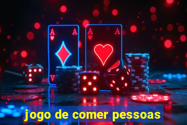 jogo de comer pessoas
