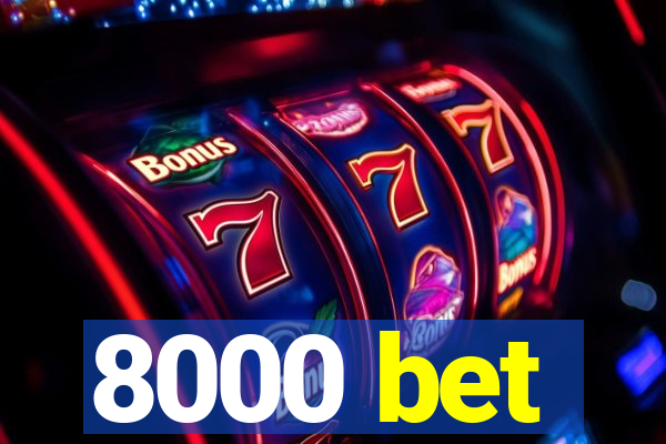 8000 bet