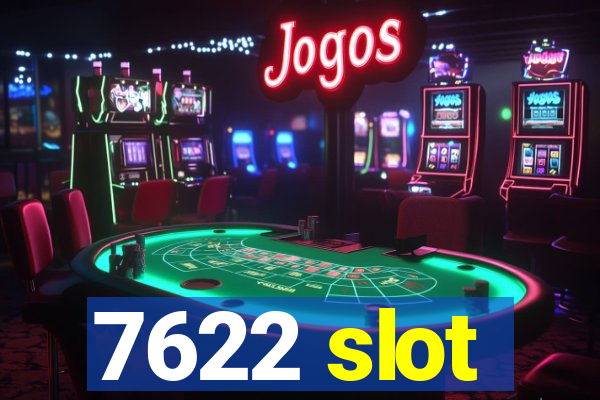 7622 slot