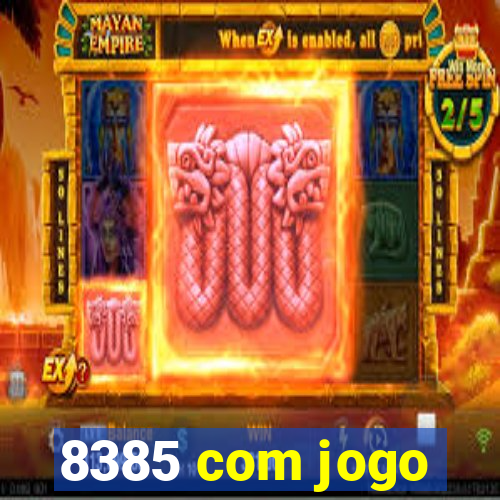 8385 com jogo