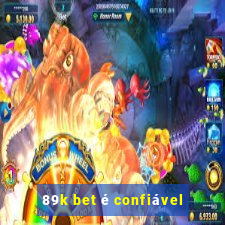 89k bet é confiável
