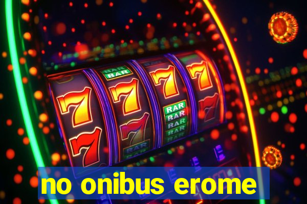 no onibus erome