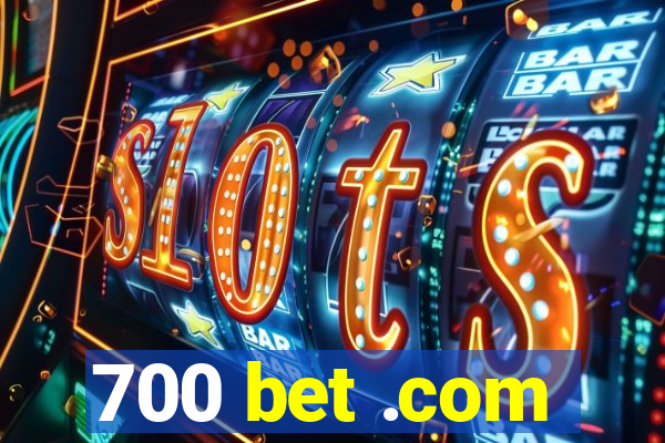 700 bet .com