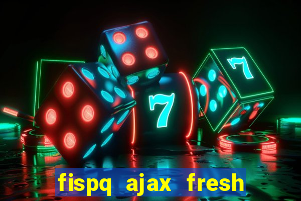 fispq ajax fresh limpeza profunda