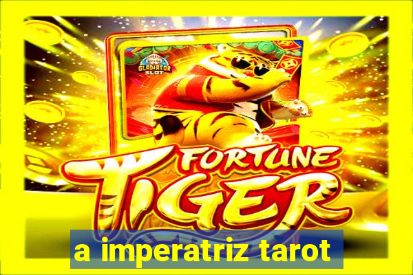 a imperatriz tarot