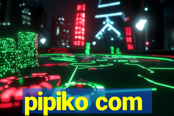 pipiko com