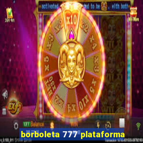 borboleta 777 plataforma