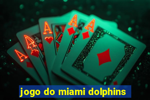 jogo do miami dolphins
