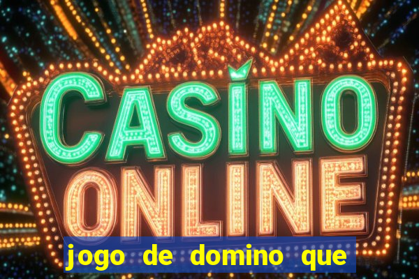 jogo de domino que ganha dinheiro