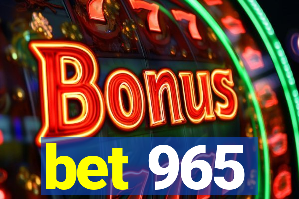 bet 965