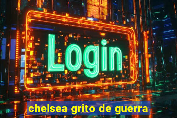 chelsea grito de guerra