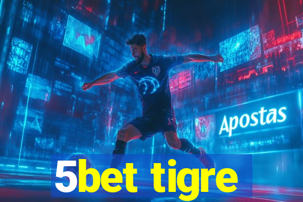 5bet tigre