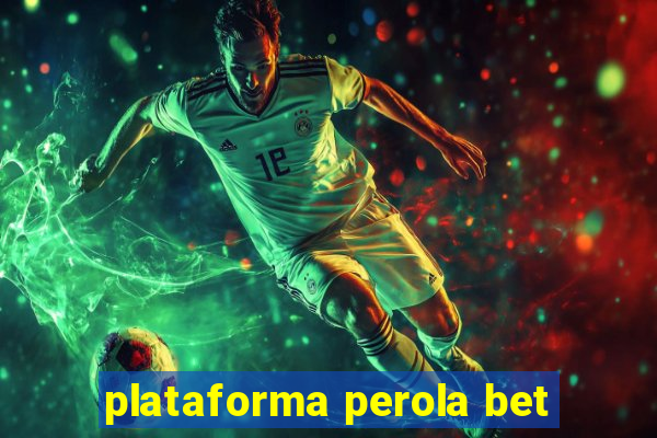 plataforma perola bet