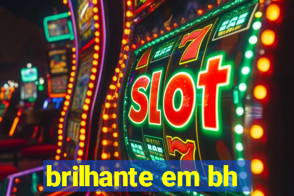 brilhante em bh