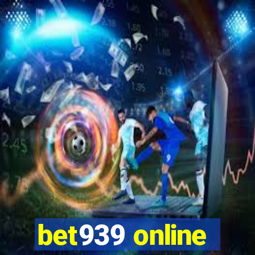 bet939 online