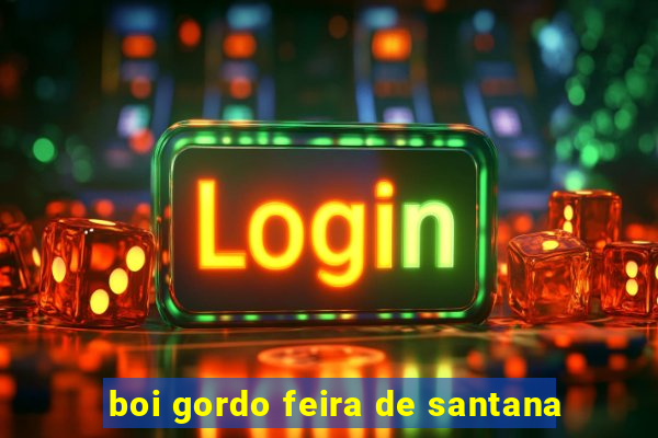 boi gordo feira de santana
