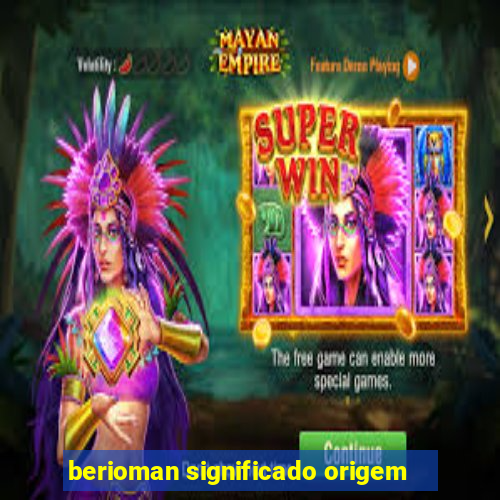 berioman significado origem