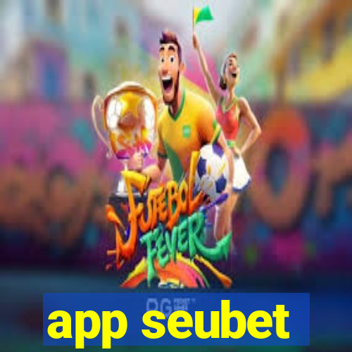 app seubet