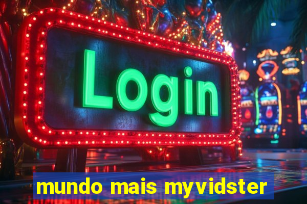mundo mais myvidster